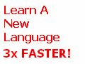 Learn That Language Now -- Learn a New Language 3 Times Faster